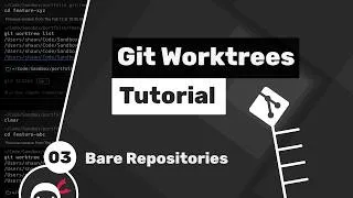 Git Worktrees Tutorial #3 - Bare Repositories